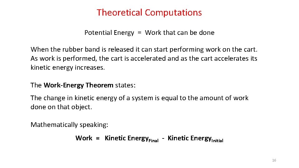 Theoretical Computations Potential Energy = Work that can be done When the rubber band