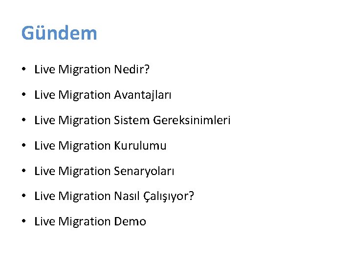 Gündem • Live Migration Nedir? • Live Migration Avantajları • Live Migration Sistem Gereksinimleri