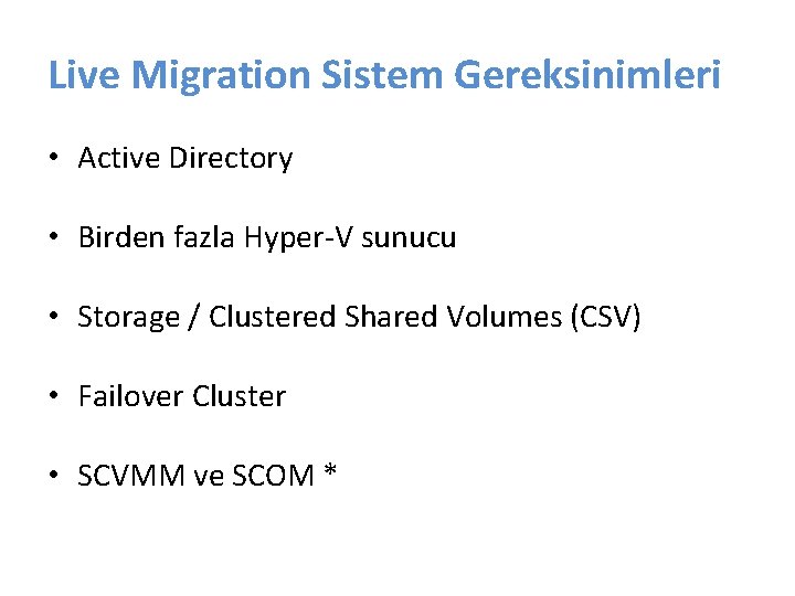 Live Migration Sistem Gereksinimleri • Active Directory • Birden fazla Hyper-V sunucu • Storage