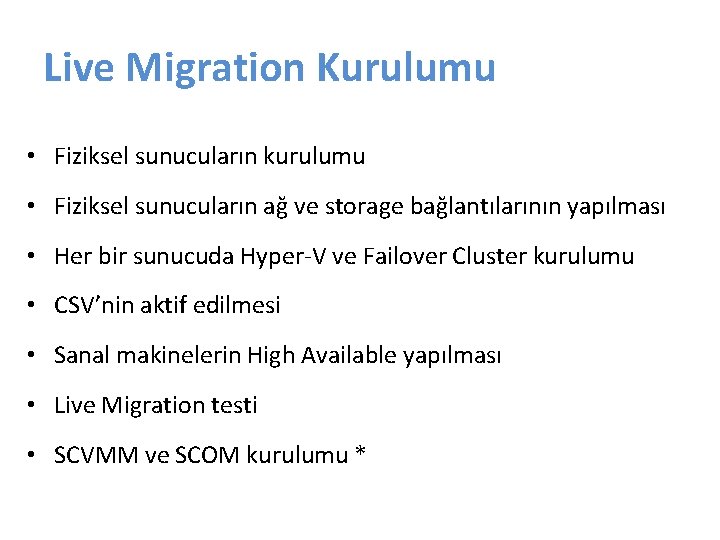 Live Migration Kurulumu • Fiziksel sunucuların kurulumu • Fiziksel sunucuların ağ ve storage bağlantılarının