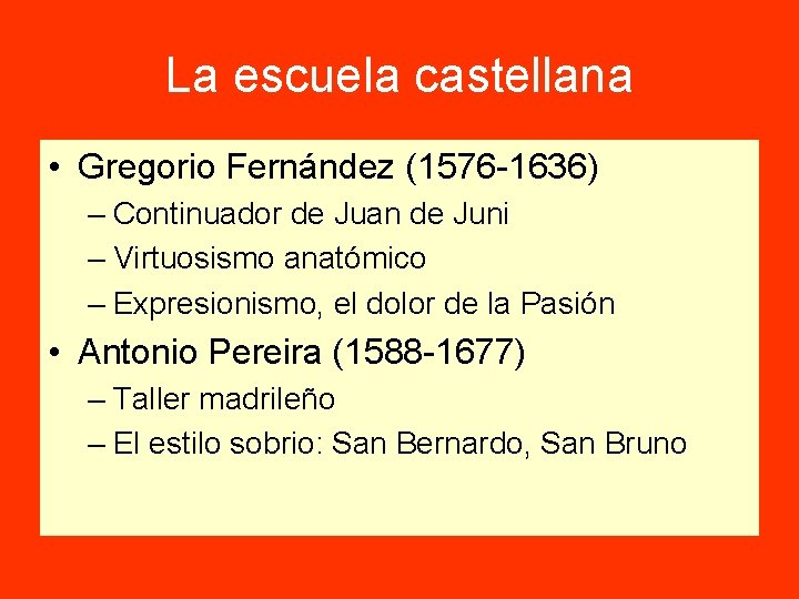 La escuela castellana • Gregorio Fernández (1576 -1636) – Continuador de Juan de Juni