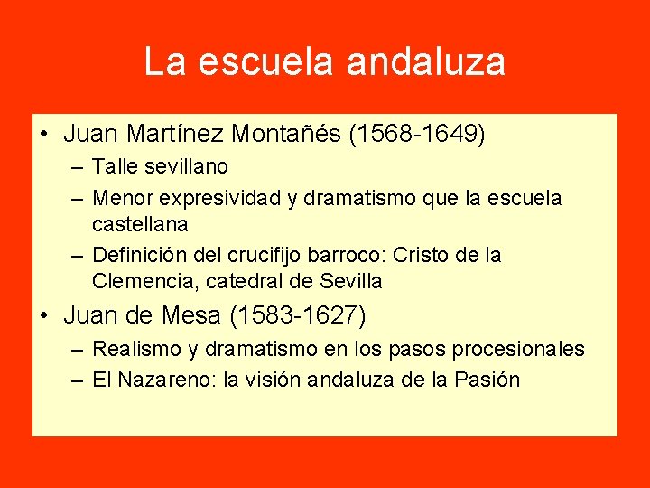 La escuela andaluza • Juan Martínez Montañés (1568 -1649) – Talle sevillano – Menor