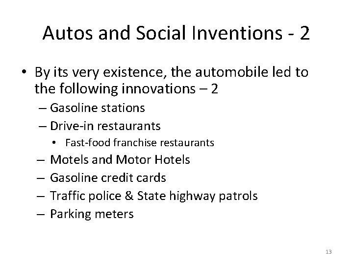 Autos and Social Inventions - 2 • By its very existence, the automobile led