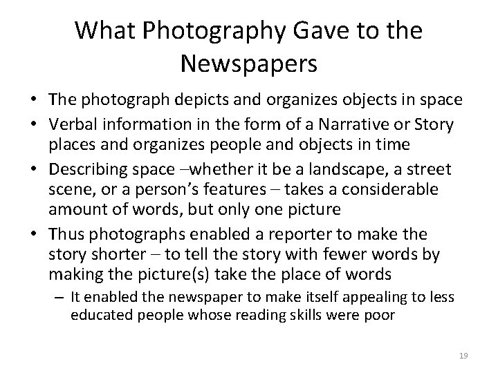 What Photography Gave to the Newspapers • The photograph depicts and organizes objects in