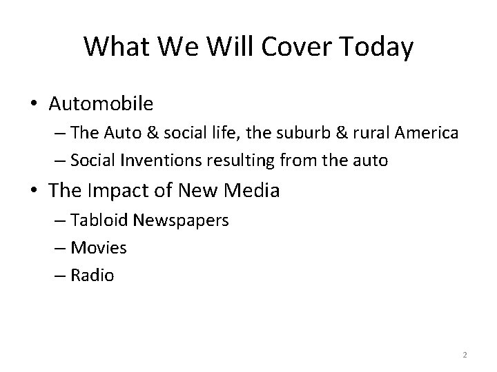 What We Will Cover Today • Automobile – The Auto & social life, the