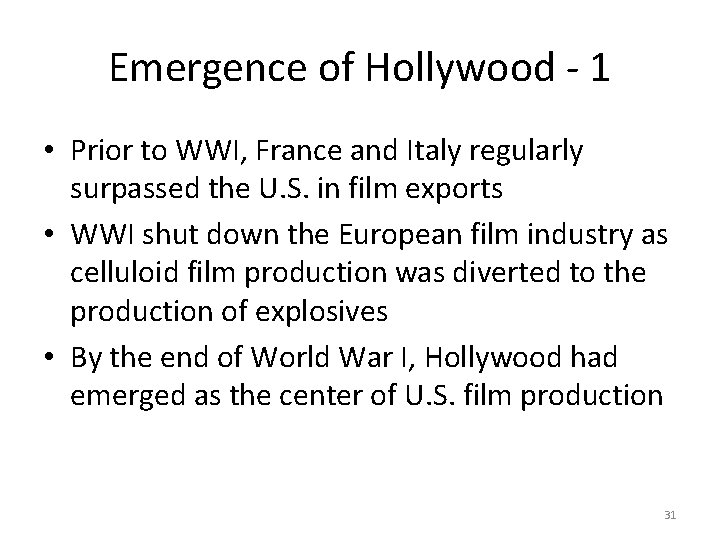 Emergence of Hollywood - 1 • Prior to WWI, France and Italy regularly surpassed