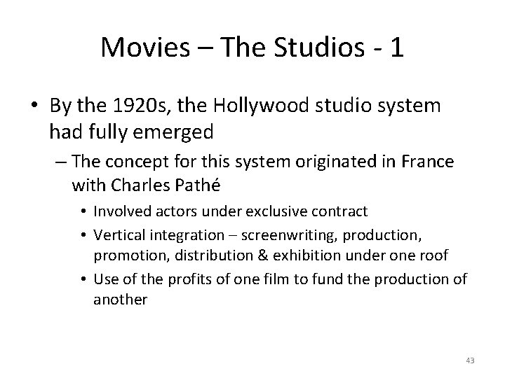 Movies – The Studios - 1 • By the 1920 s, the Hollywood studio