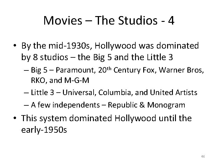 Movies – The Studios - 4 • By the mid-1930 s, Hollywood was dominated