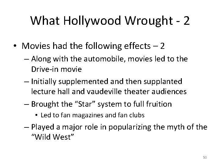 What Hollywood Wrought - 2 • Movies had the following effects – 2 –