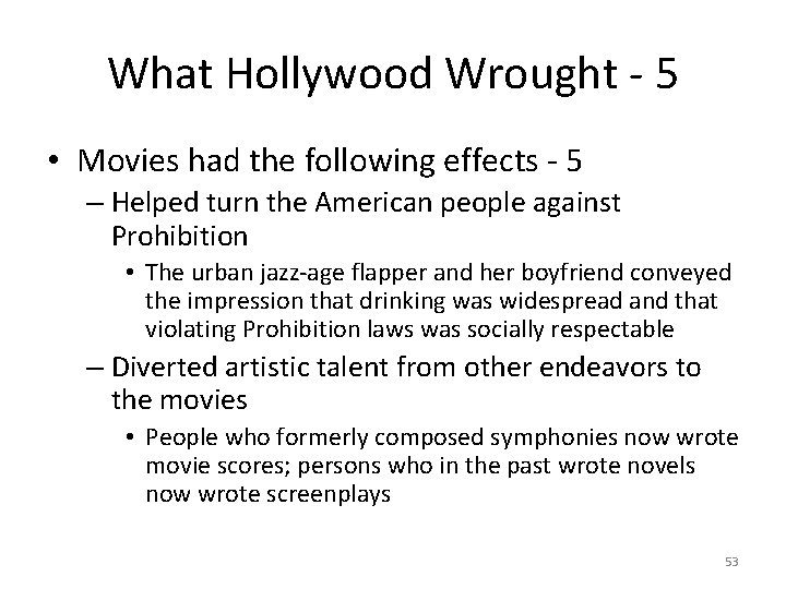 What Hollywood Wrought - 5 • Movies had the following effects - 5 –