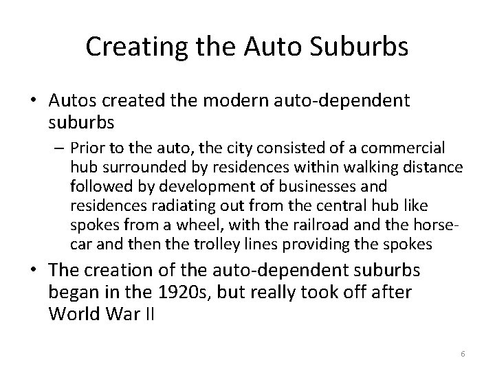 Creating the Auto Suburbs • Autos created the modern auto-dependent suburbs – Prior to