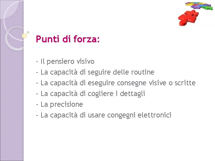 Punti di forza: - Il pensiero visivo - La La capacità di seguire delle