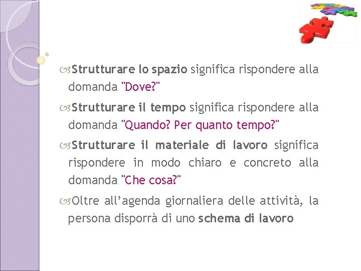  Strutturare lo spazio significa rispondere alla domanda "Dove? " Strutturare il tempo significa