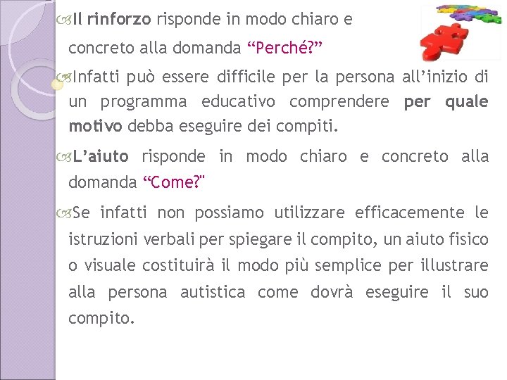  Il rinforzo risponde in modo chiaro e concreto alla domanda “Perché? ” Infatti