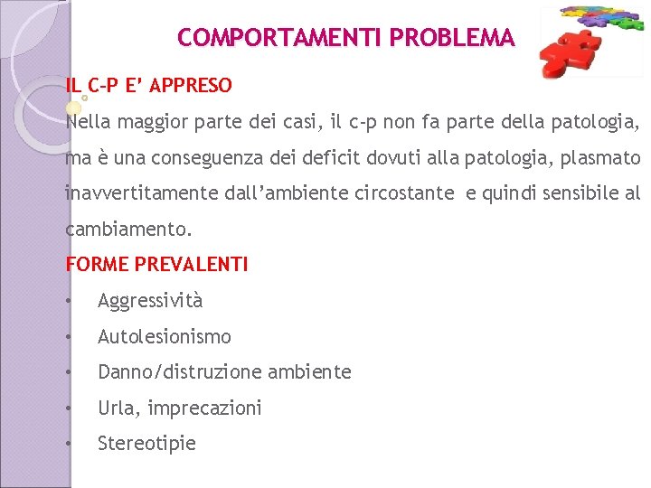 COMPORTAMENTI PROBLEMA IL C-P E’ APPRESO Nella maggior parte dei casi, il c-p non