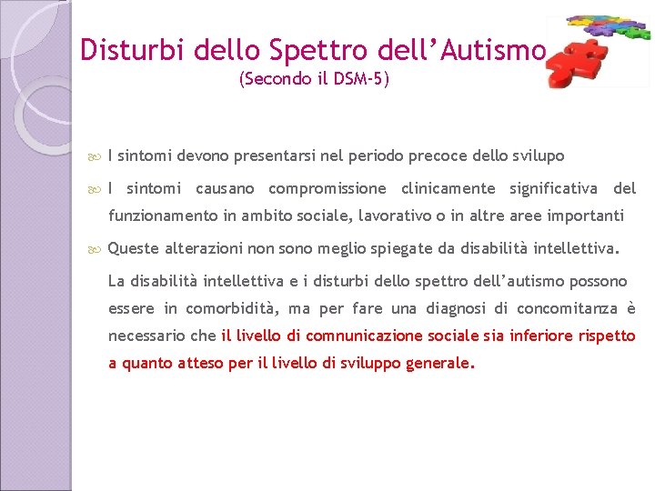 Disturbi dello Spettro dell’Autismo (Secondo il DSM-5) I sintomi devono presentarsi nel periodo precoce