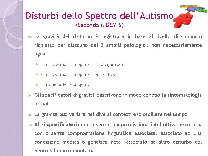 Disturbi dello Spettro dell’Autismo (Secondo il DSM-5) La gravità del disturbo è registrata in