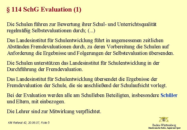 § 114 Sch. G Evaluation (1) Die Schulen führen zur Bewertung ihrer Schul- und