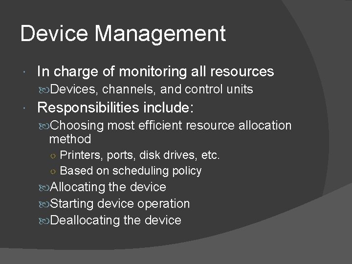 Device Management In charge of monitoring all resources Devices, channels, and control units Responsibilities Device Management In charge of monitoring all resources Devices, channels, and control units Responsibilities