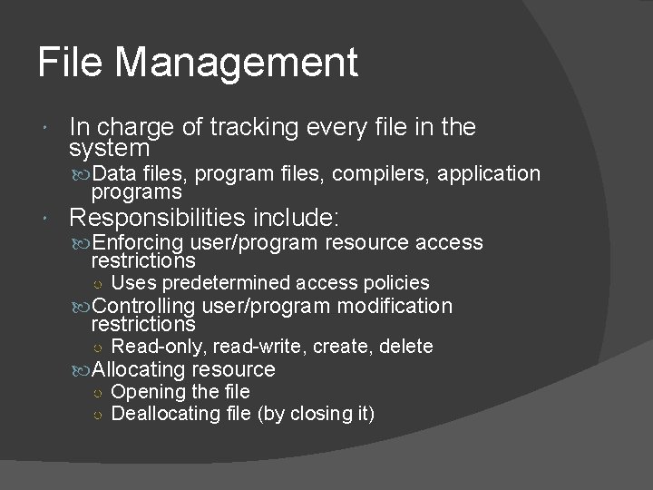 File Management In charge of tracking every file in the system Data files, program File Management In charge of tracking every file in the system Data files, program