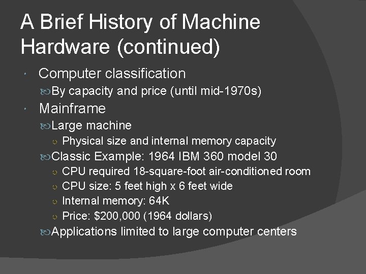 A Brief History of Machine Hardware (continued) Computer classification By capacity and price (until A Brief History of Machine Hardware (continued) Computer classification By capacity and price (until