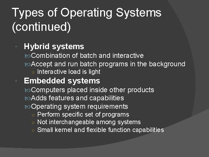 Types of Operating Systems (continued) Hybrid systems Combination of batch and interactive Accept and Types of Operating Systems (continued) Hybrid systems Combination of batch and interactive Accept and