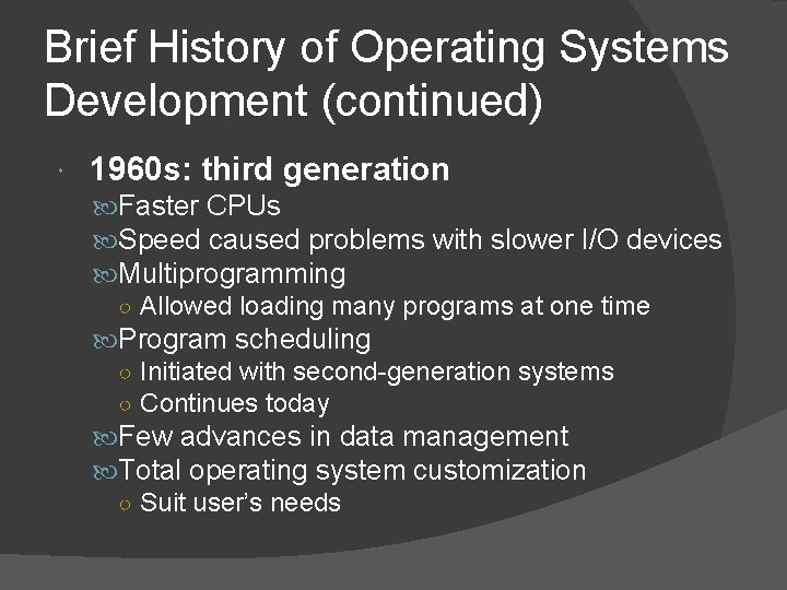 Brief History of Operating Systems Development (continued) 1960 s: third generation Faster CPUs Speed Brief History of Operating Systems Development (continued) 1960 s: third generation Faster CPUs Speed
