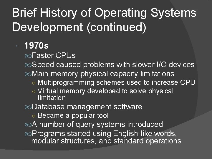Brief History of Operating Systems Development (continued) 1970 s Faster CPUs Speed caused problems Brief History of Operating Systems Development (continued) 1970 s Faster CPUs Speed caused problems