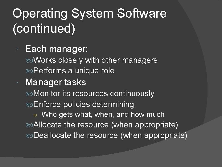 Operating System Software (continued) Each manager: Works closely with other managers Performs a unique Operating System Software (continued) Each manager: Works closely with other managers Performs a unique