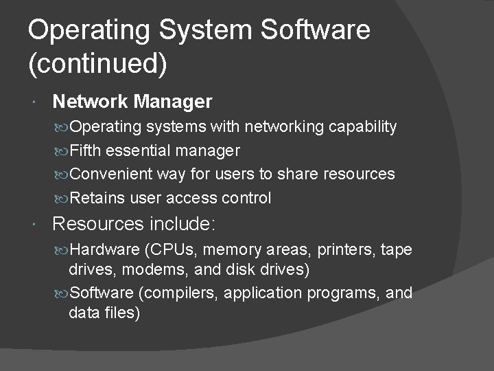 Operating System Software (continued) Network Manager Operating systems with networking capability Fifth essential manager Operating System Software (continued) Network Manager Operating systems with networking capability Fifth essential manager