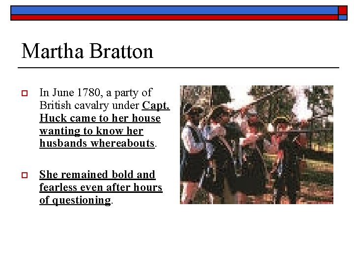Martha Bratton o In June 1780, a party of British cavalry under Capt. Huck