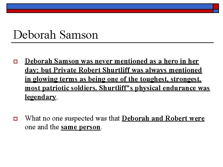 Deborah Samson o Deborah Samson was never mentioned as a hero in her day;