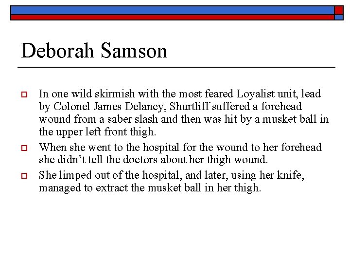 Deborah Samson o o o In one wild skirmish with the most feared Loyalist