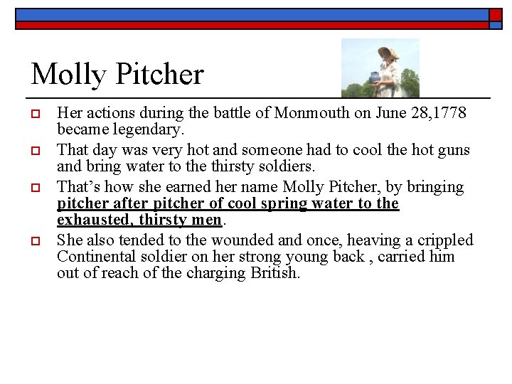 Molly Pitcher o o Her actions during the battle of Monmouth on June 28,