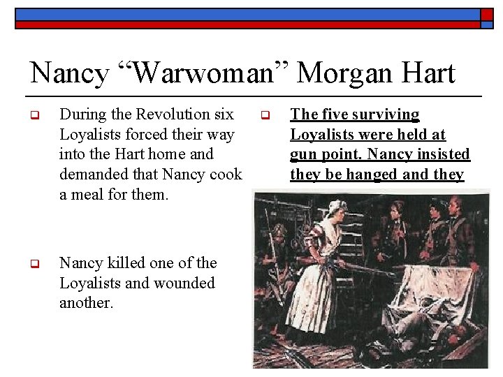 Nancy “Warwoman” Morgan Hart q During the Revolution six Loyalists forced their way into