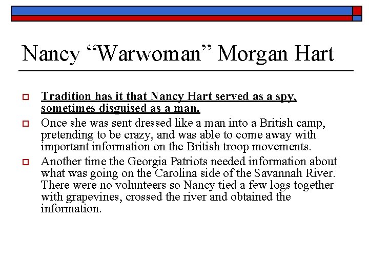 Nancy “Warwoman” Morgan Hart o o o Tradition has it that Nancy Hart served