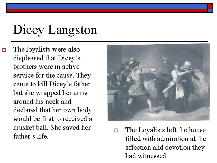 Dicey Langston o The loyalists were also displeased that Dicey’s brothers were in active