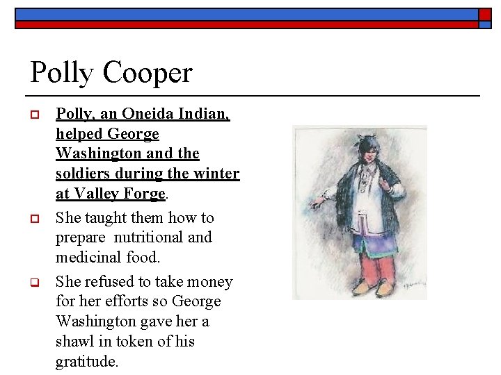 Polly Cooper o o q Polly, an Oneida Indian, helped George Washington and the