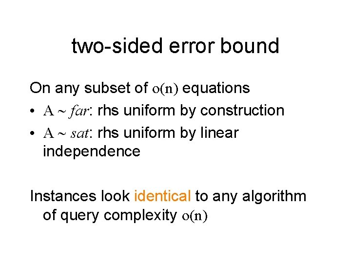 two-sided error bound On any subset of o(n) equations • A ~ far: rhs