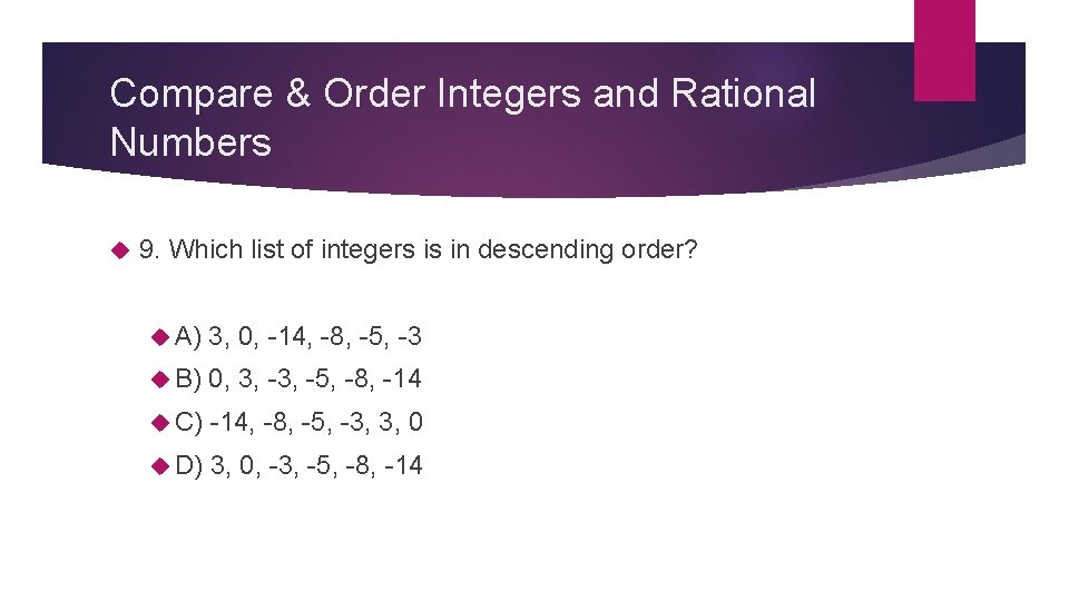 Compare & Order Integers and Rational Numbers 9. Which list of integers is in