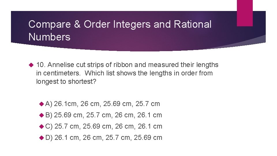 Compare & Order Integers and Rational Numbers 10. Annelise cut strips of ribbon and