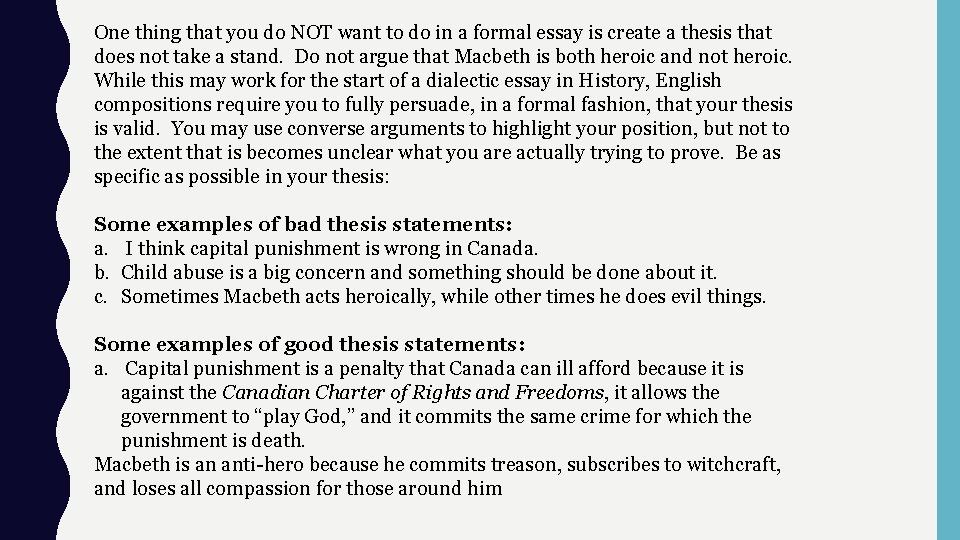 One thing that you do NOT want to do in a formal essay is