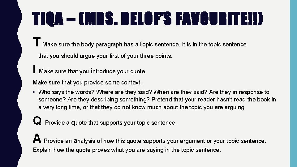 TIQA – (MRS. BELOF’S FAVOURITE!!) T Make sure the body paragraph has a topic