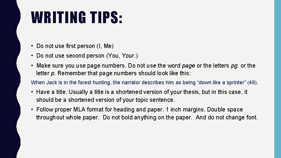 WRITING TIPS: • Do not use first person (I, Me) • Do not use