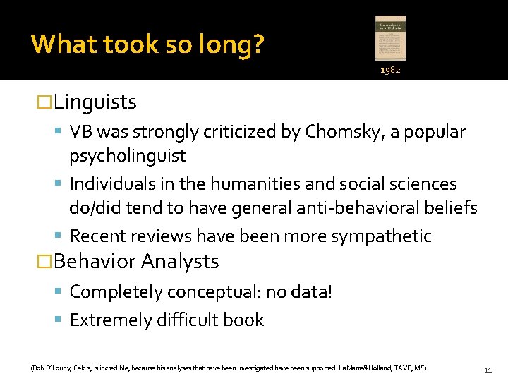 What took so long? 1982 �Linguists VB was strongly criticized by Chomsky, a popular