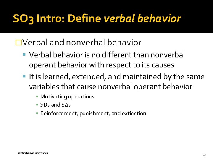 SO 3 Intro: Define verbal behavior �Verbal and nonverbal behavior Verbal behavior is no