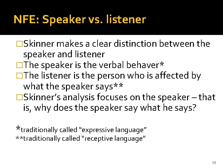 NFE: Speaker vs. listener �Skinner makes a clear distinction between the speaker and listener