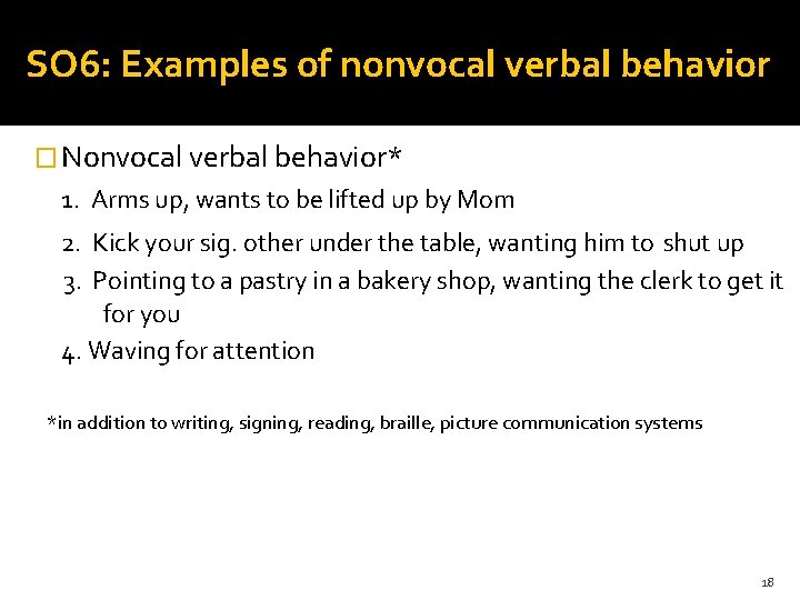 SO 6: Examples of nonvocal verbal behavior � Nonvocal verbal behavior* 1. Arms up,