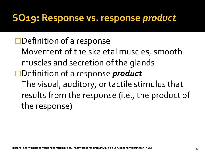 SO 19: Response vs. response product �Definition of a response Movement of the skeletal