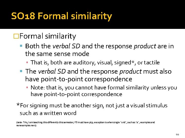 SO 18 Formal similarity �Formal similarity Both the verbal SD and the response product